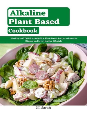cover image of Alkaline Plant Based Cookbook